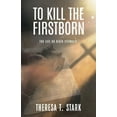 thumbnail image 1 of To Kill the Firstborn: For Life or Death Eternally, (Paperback), 1 of 1