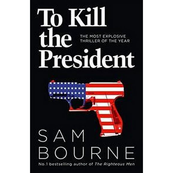 To Kill the President