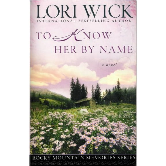 Pre-Owned To Know Her by Name (Rocky Mountain Memories #3) (Paperback) 1565075749 9781565075740