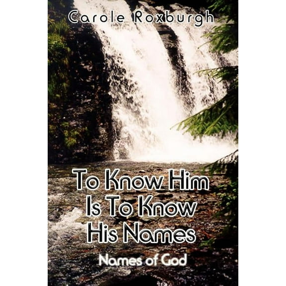 To Know Him Is To Know His Names: Names of God, (Paperback)