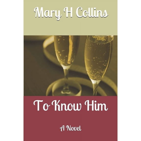 To Know Him  Paperback  1087132355 9781087132358 Mary H Collins