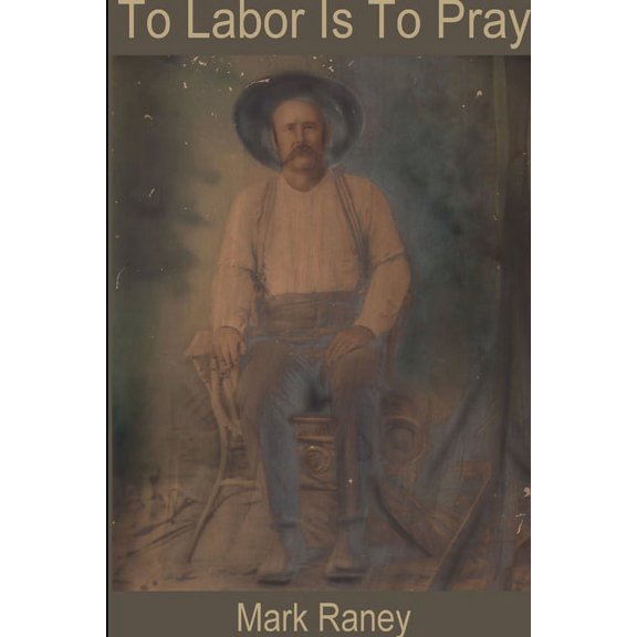 To Labor Is To Pray, (Paperback)