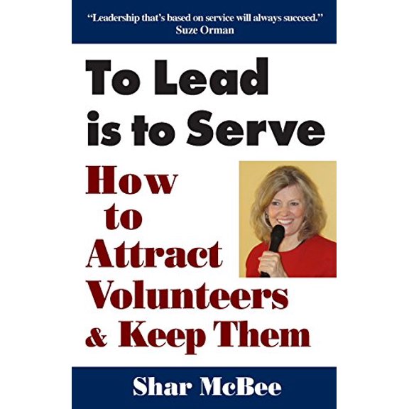 Pre-Owned To Lead Is to Serve: How to Attract Volunteers & Keep Them (Paperback) by Shar McBee