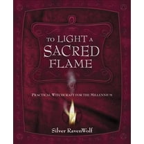 Pre-Owned To Light a Sacred Flame: Practical WitchCraft for the Millennium: 2 (RavenWolf to) Paperback