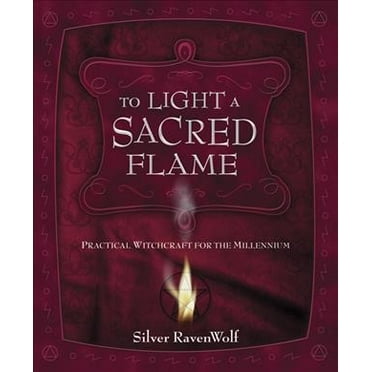 Pre-Owned To Light a Sacred Flame: Practical WitchCraft for the Millennium: 2 (RavenWolf to) Paperback