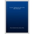 thumbnail image 1 of To Live : Fighting for Life on the Killer Mountain, 1 of 1