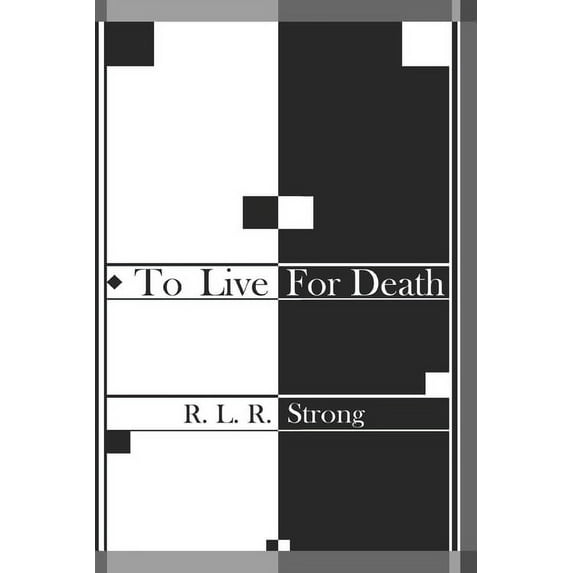 To Live For Death Paperback 1691430099 9781691430093 R.L.R. Strong