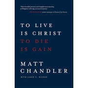 To Live Is Christ to Die Is Gain, Paperback