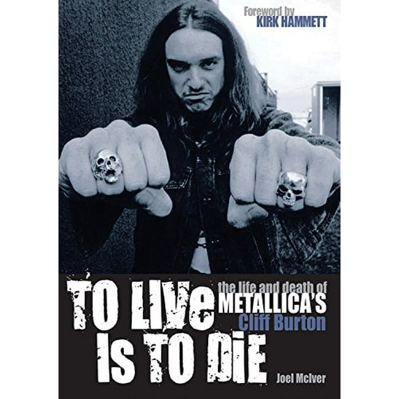 Pre-Owned To Live is to Die: The Life and Death of "Metallica"'s Cliff Burton: The Life and Death of "Metallica"'s Cliff Burton Paperback