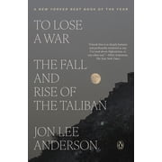 To Lose a War The Fall and Rise of the Taliban, Paperback