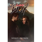 To Love A Wolf, Hardcover