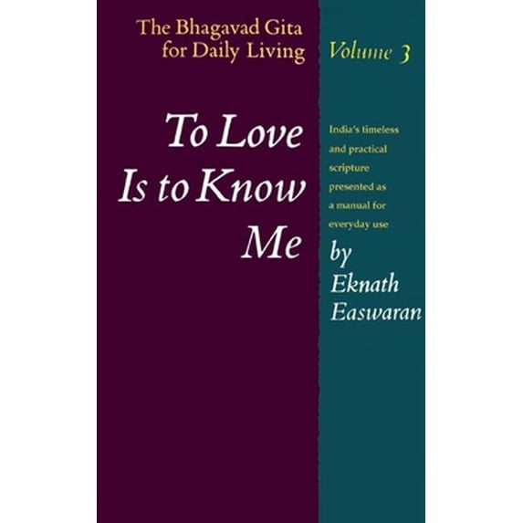 Pre-Owned To Love Is to Know Me: The Bhagavad Gita for Daily Living, Volume 3 (Paperback) 0915132192 9780915132195