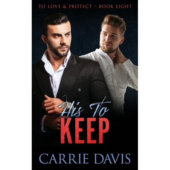 To Love & Protect: His To Keep (Paperback)