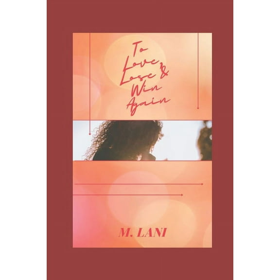 To Love, To Lose, and Win Again (Paperback)
