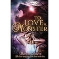 thumbnail image 1 of To Love a Monster: Contemporary-paranormal retelling of Beauty and The Beast., (Paperback), 1 of 1
