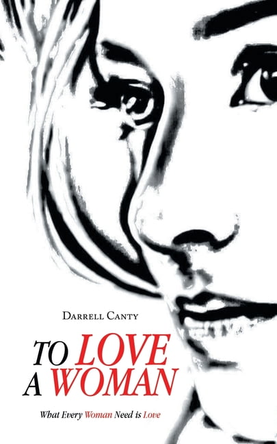 To Love a Woman: What Every Woman Need is Love, (Paperback)