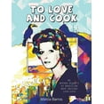 thumbnail image 1 of To Love and Cook : My Mother Wilma's 40 Brazilian Best Recipes, 1938-2009, 1 of 1