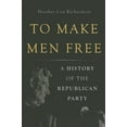 thumbnail image 1 of To Make Men Free: A History of the Republican Party, (Hardcover), 1 of 1
