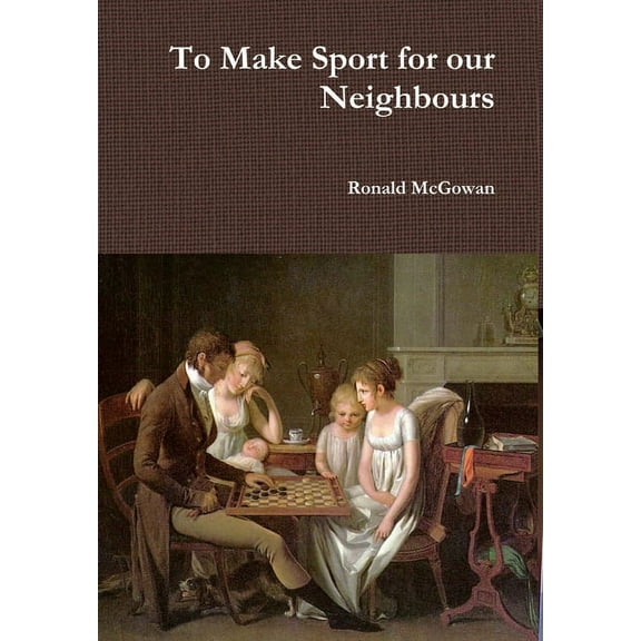 To Make Sport for our Neighbours, (Hardcover)