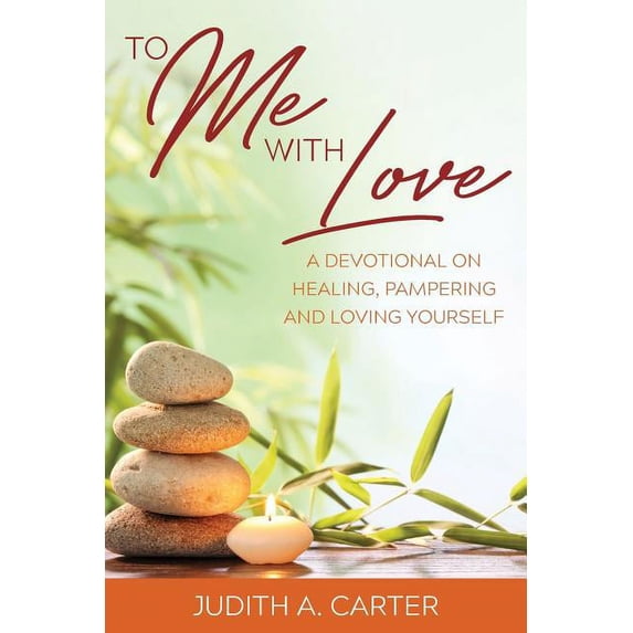 To Me with Love: A Devotional on Healing, Pampering and Loving Yourself, (Paperback)