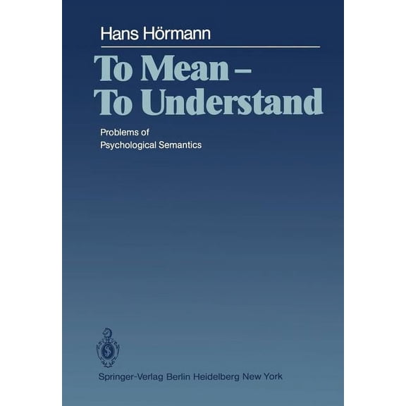 To Mean -- To Understand: Problems of Psychological Semantics, (Paperback)