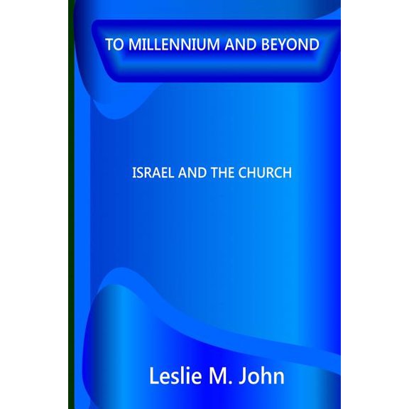 To Millennium And Beyond: Israel And The Church (Paperback)