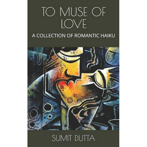 To Muse of Love: A Collection of Romantic Haiku (Paperback)