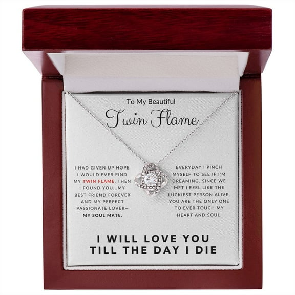 To My Beautiful Twin Flame I Will Love You Till The Day I Die Love Knot Necklace