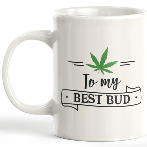 To My Best Bud 11oz Coffee Mug