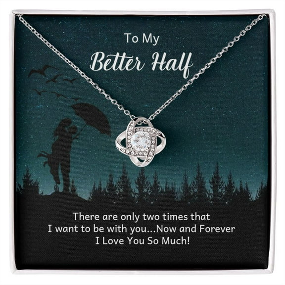 To My Better Half, Now  Forever Love Knot Necklace | To Wife | To Girlfriend