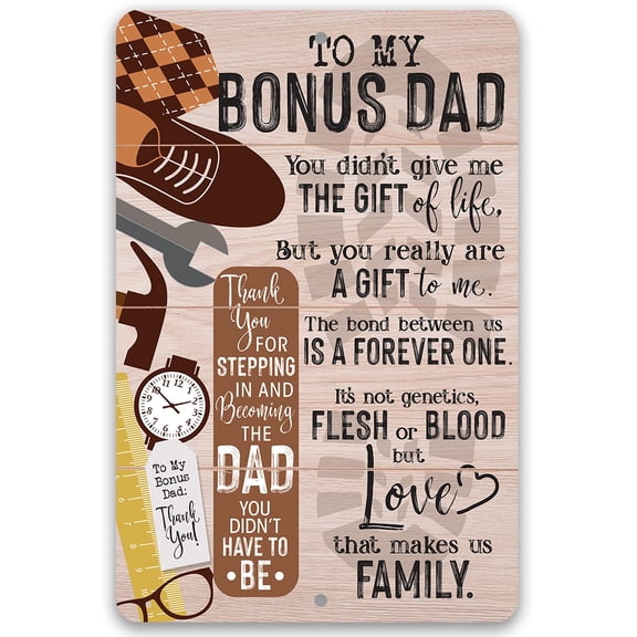 To My Bonus Dad - Durable Weatherproof Metal Sign - Use Indoor/Outdoor - Makes a Perfect and Touching Gift For Step Father/Dads (8" x 12")