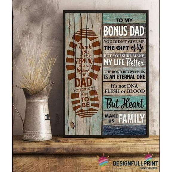 To My Bonus Dad You Didnt Give Me A Gift Of Life Dad Poster Or Canvas Birthday Presents For Dad Gifts