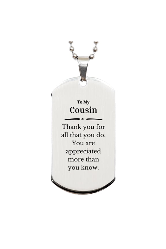 To My Cousin Thank You Gifts, You are appreciated more than you know, Appreciation Silver Dog Tag for Cousin, Birthday Unique Gifts for Cousin