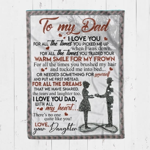 To My Dad Blanket, I Love You, For All The Times You Picked Me Up When I Was Down, Dad Family Home Decor, 60x80in Fleece Blanket