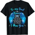 thumbnail image 1 of To My Dad In Heaven I Miss You Memorial Remembrance Unisex T-Shirt up to size 5XL, 1 of 2