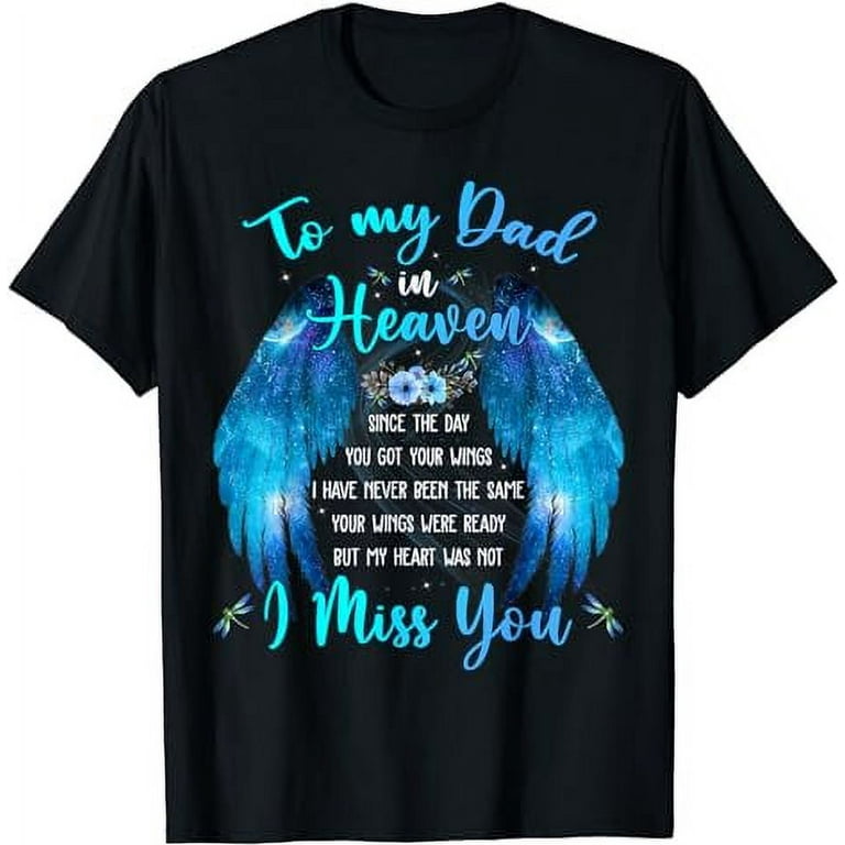I Miss You My Dad In Heaven T-Shirt I Miss You My Dad In Heaven T-Shirt