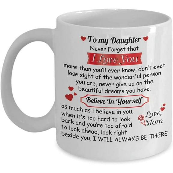 To My Daughter Coffee Mug I Love You Daughter Believe In Yourself Gift For Daughter from Mother Lover Tea Cup