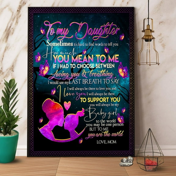 To My Daughter How Much You Mean To Me I Love You You Are The World Paper Poster No Frame Wall Art 11 x 17 Inch Poster