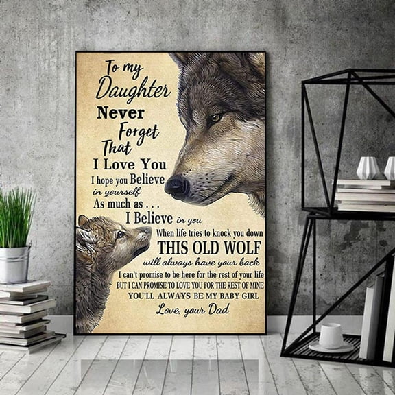 To My Daughter Poster Dad To Daughter Poster Wolf Dad Wall Art Message From Dad Poster Birthday Gift Father S Day Poster Wolf Art Mydw 24 x 36 Inch Poster