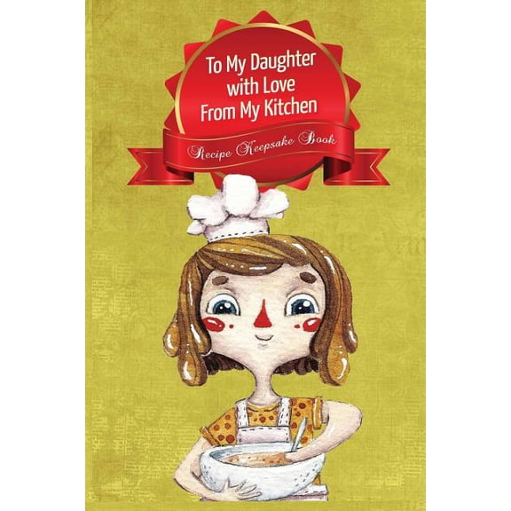 To My Daughter With Love From My Kitchen-Recipe Keepsake Book