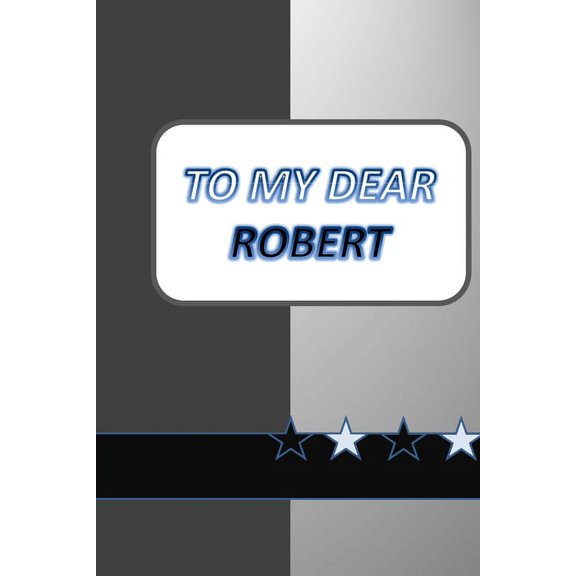 To My Dear Robert: a nice gift to your loved and dear ones, (Paperback)