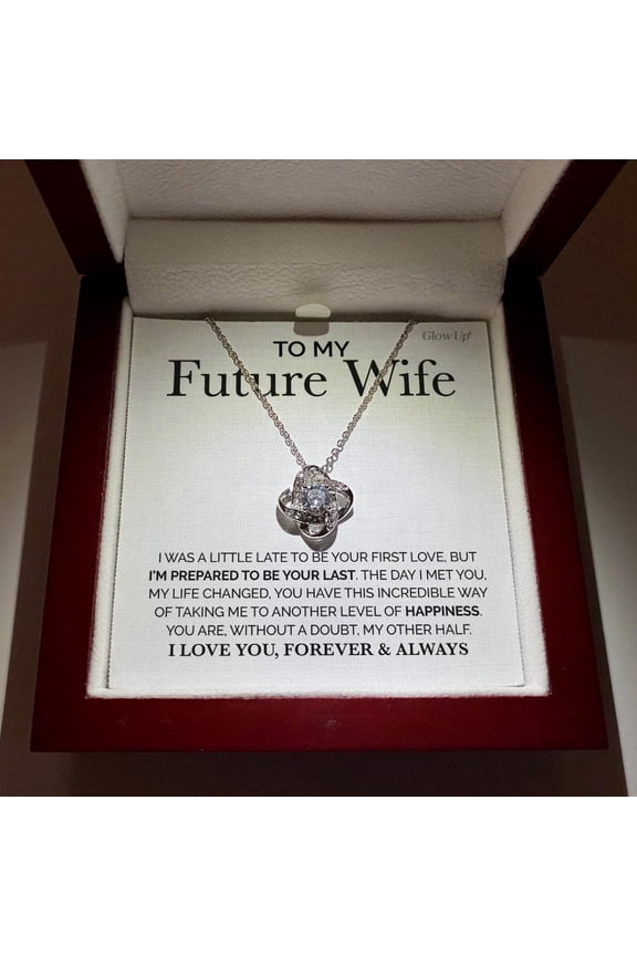 To My Future Wife - I love you forever- Love Knot necklace Day