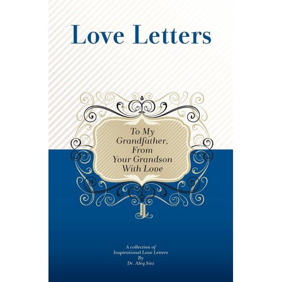 To My Grandfather, From Your Grandson With Love: A Collection Of Inspirational Love Letters, (Paperback)