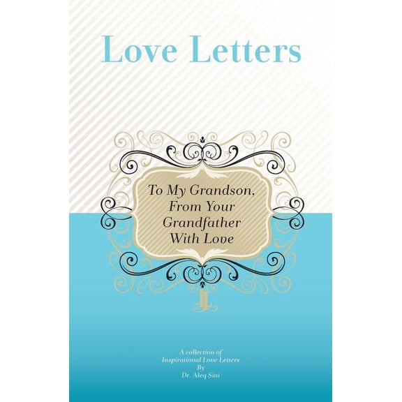 To My Grandson, From Your Grandfather With Love: A Collection Of Inspirational Love Letters, (Paperback)