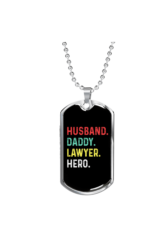 To My Husband Husband Daddy Lawyer Hero Dog Tag Necklace Stainless Steel 24" Chain Silver Tone or Gold Tone