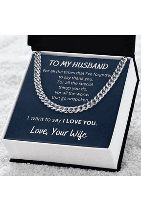 To My Husband I Want To Say I Love You Cuban Link Chain Necklace Gift For Him, Birthday Gift, Aniversary Gift