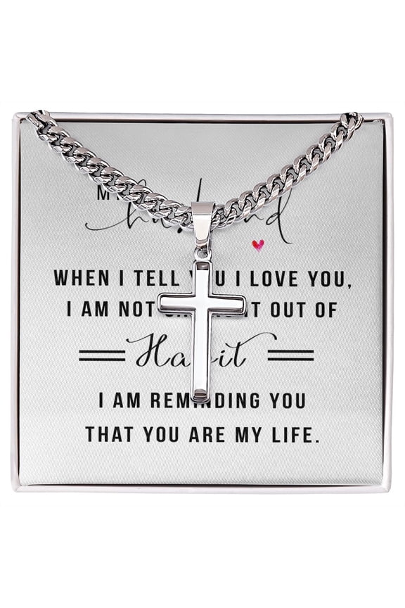 To My Husband When I Tell You I Love You Artisan Cross Cuban Chain Link