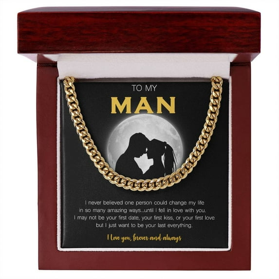 To My Man - I Want To Be Your Last Everything, Cuban Link Chain, Stainless Steel or Yellow Gold, Message Card & Gift Box