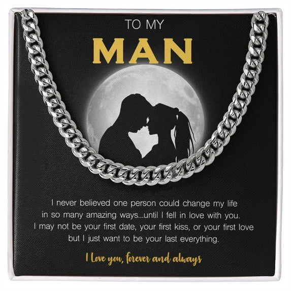 To My Man - I Want To Be Your Last Everything, Cuban Link Chain, Stainless Steel or Yellow Gold, Message Card & Gift Box