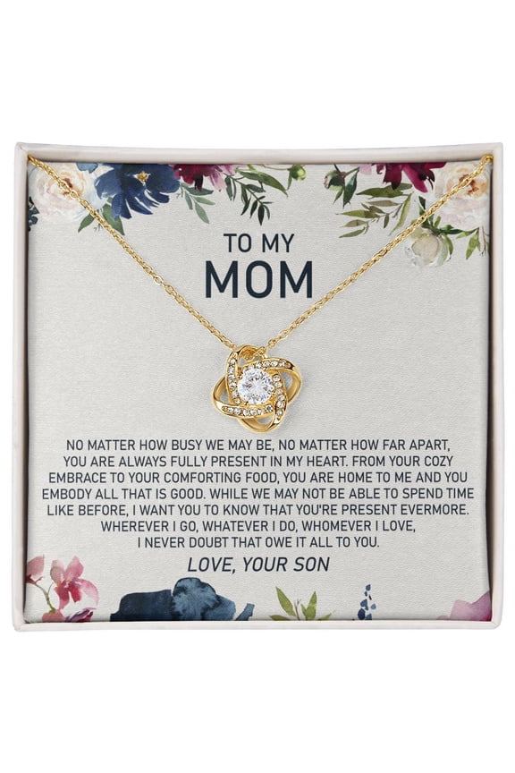 To My Mom, You Are Always Fully Present In My Heart, Love, Your Son, Love Knot Beautiful Necklace, Message Card and Box, Gold Love Knot Necklace